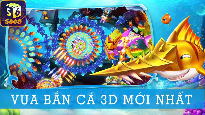 Khám phá chiến lược chinh phục Vua Bắn Cá 3D tại S666