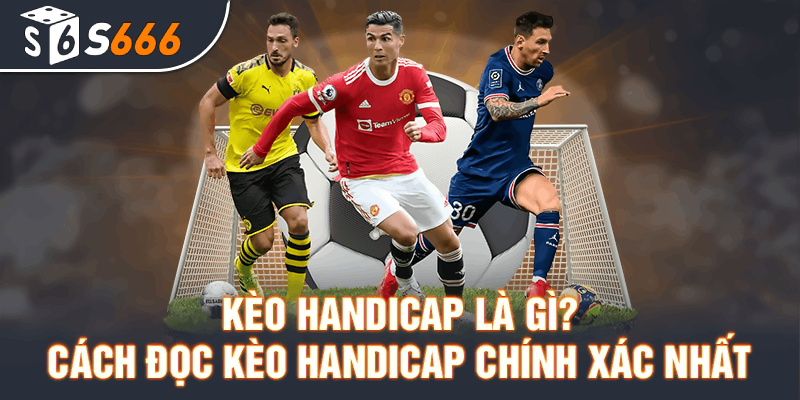 Tìm Hiểu Về Kèo Handicap Tại s666