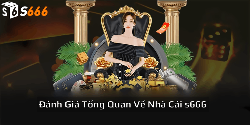 Đánh Giá Tổng Quan Về Nhà Cái Cá Cược Thể Thao Uy Tín s666