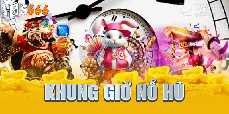 Giới thiệu về nổ hũ và tầm quan trọng của khung giờ nổ hũ