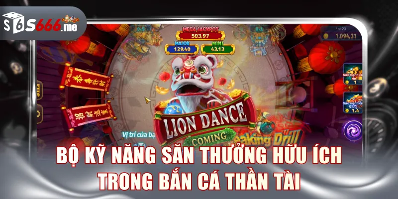 Bộ kỹ năng săn thưởng hữu ích trong bắn cá Thần Tài