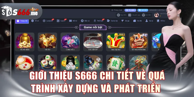 Giới thiệu S666 chi tiết về quá trình xây dựng và phát triển