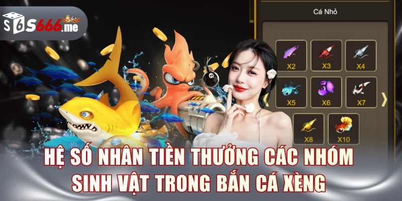 Hệ số nhân tiền thưởng các nhóm sinh vật trong bắn cá xèng