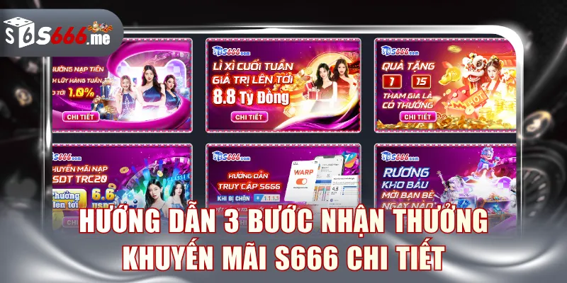 Hướng dẫn 3 bước nhận thưởng khuyến mãi S666 chi tiết