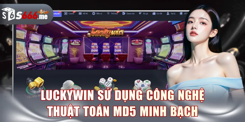 Luckywin sử dụng công nghệ thuật toán MD5 minh bạch