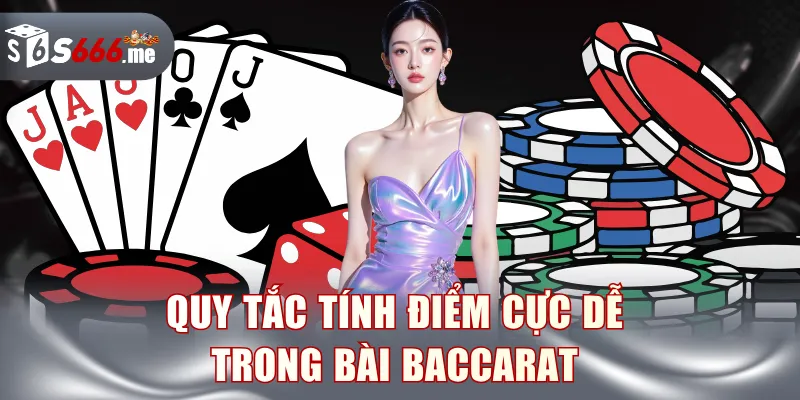 Quy tắc tính điểm cực dễ trong bài Baccarat