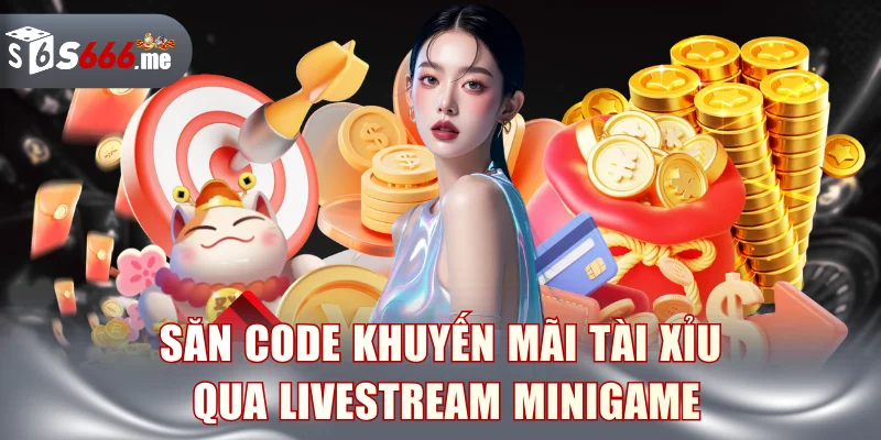 Săn code khuyến mãi tài xỉu qua livestream minigame