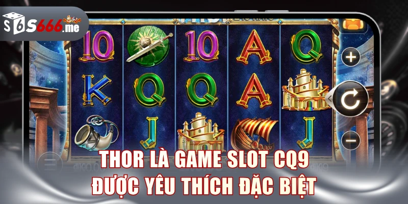 Thor là game slot CQ9 được yêu thích đặc biệt