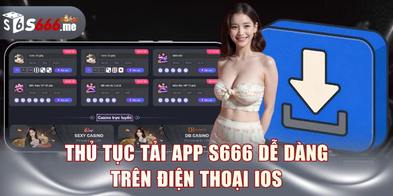 Thủ tục tải app S666 dễ dàng trên điện thoại iOS