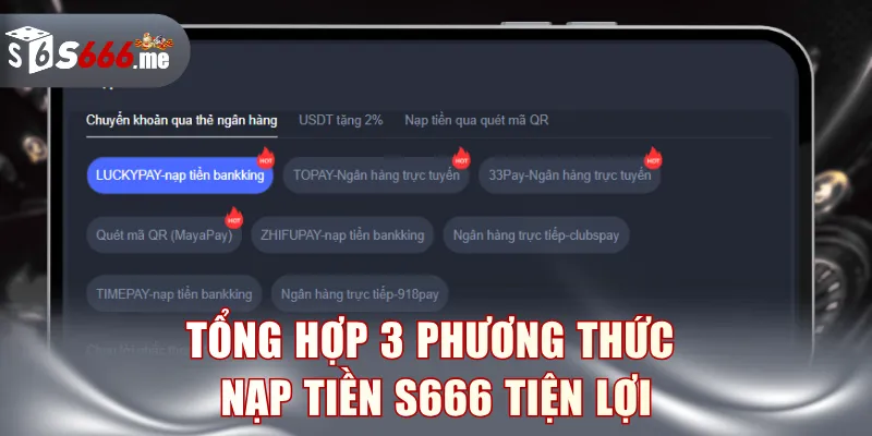 Tổng hợp 3 phương thức nạp tiền S666 tiện lợi