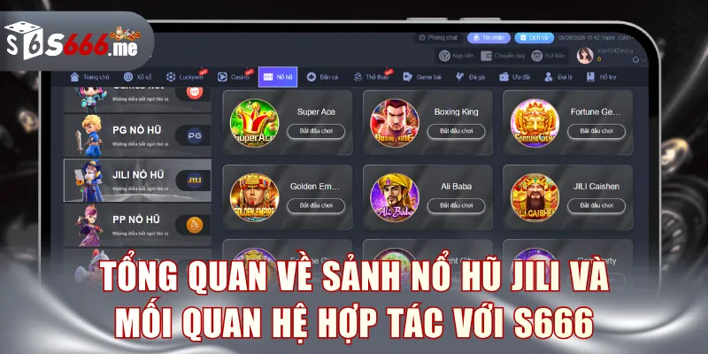 Tổng quan về sảnh nổ hũ JILI và mối quan hệ hợp tác với S666