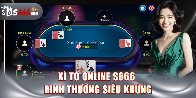 Xì Tố online S666 rinh thưởng siêu khủng